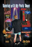 Running with My Pants Down 1462021727 Book Cover