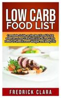 Low Carb Food List: Complete Guide on the Best Food to eat when on a Low Carb Diet (List of Low Carb foods to Shed Excess Weight and Belly Fat) 1075006899 Book Cover