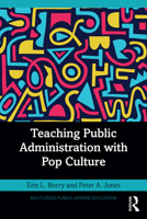 Teaching Public Administration with Pop Culture (Routledge Public Affairs Education) 1032423978 Book Cover