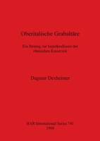 Oberitalische Grabaltare: Ein Beitrag Zur Sepulkralkunst Der Romischen Kaiserzeit (Bar International Series) 0860549720 Book Cover