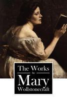 The Works of Mary Wollstonecraft 1540894851 Book Cover