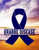 My Personal Logbook: Krabbe Disease - The BIG Pain Diary Manager, Huge 8,5x11, 120 Full Question Pages, Pain Level, Activity, Space for Notes - with the right Awareness Ribbon Color 108941210X Book Cover
