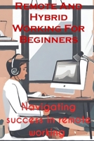 Remote and hybrid working for beginners B0CNKHWHQ4 Book Cover