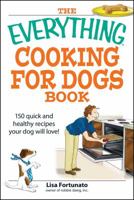 Everything Cooking for Dogs Book: 100 Quick and Easy Healthy Recipes Your Dog Will Bark For (Everything: Cooking) B00IGYSHEI Book Cover