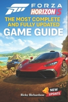 Forza Horizon 5 The Most Complete and Fully Updated Game Guide: Walkthroughs, Tips, Tricks, Strategies and much more B0F7LC47VR Book Cover