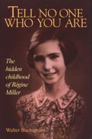 Tell No One Who You Are: The Hidden Childhood of Regine Miller 0439283264 Book Cover