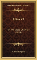 Julian V1: Or The Close Of An Era 1164944932 Book Cover