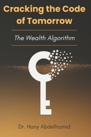 Cracking the Code of Tomorrow: The Wealth Algorithm B0FQ5SDPLP Book Cover