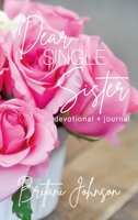 Dear Single Sister: Devotional + Journal 1678180521 Book Cover
