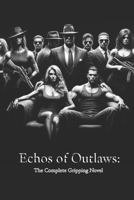 Echos of Outlaws: The Complete Gripping Series B0CLR6NC5R Book Cover