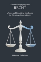 Das Forschungsprogramm RECHT: Wissen und Künstliche Intelligenz im Dienst der Gerechtigkeit (Science, Knowledge Management & Artificial Intelligence) (German Edition) B0FHQ2HMHZ Book Cover