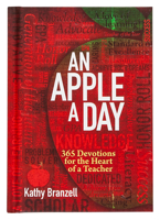 An Apple a Day (2nd edition): 365 Devotions for the Heart of a Teacher 1424559103 Book Cover
