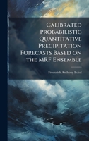 Calibrated Probabilistic Quantitative Precipitation Forecasts Based on the MRF Ensemble 1025127471 Book Cover