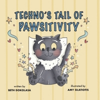 Techno’s Tail of Pawsitivity 1963117263 Book Cover