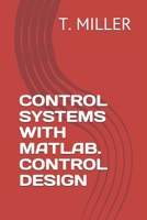 CONTROL SYSTEMS WITH MATLAB. CONTROL DESIGN 1698574932 Book Cover