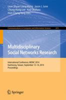 Multidisciplinary Social Networks Research: International Conference, MISNC 2014, Kaohsiung, Taiwan, September 13-14, 2014. Proceedings 3662450704 Book Cover