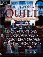 Once Upon a Quilt: A Scrapbook of Quilting Past and Present 089658030X Book Cover