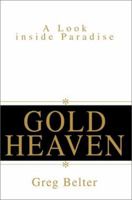 Gold Heaven: A Look inside Paradise 0595259014 Book Cover