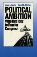 Political Ambition: Who Decides to Run for Congress 0300049013 Book Cover