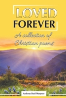 Loved Forever: A Collection of Christian Poems B0CF45RBNG Book Cover