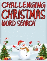 Challenging Christmas Word Search: Exercise Your Brain and Fill Your Heart With Christmas Spirit 1674509332 Book Cover