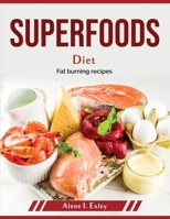 Superfoods Diet: Fat burning recipes 1804380008 Book Cover