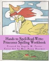 Hands to Spell-Read-Write: Princesses Spelling Workbook 1499758928 Book Cover