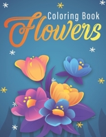 Flowers Coloring Book: An Adult Coloring Book with Flower Collection, Stress Relieving Flower Designs for Relaxation B0849W6GN3 Book Cover