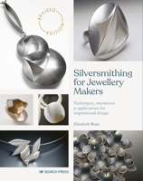 Silversmithing for Jewellery Makers (New Edition): Techniques, treatments & applications for inspirational design 1800920849 Book Cover