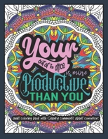 Your Out-of-the-Office is More Productive Than You: An Adult Coloring Book with Snarky Comments about Co-workers | Funny Co-worker Quotes Coloring Book for Stress Relief and Relaxation B08ZQJD8CH Book Cover