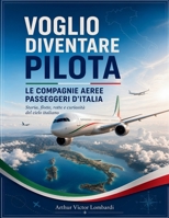 Voglio diventare pilota: Le compagnie aeree passeggeri d’Italia (Italian Edition) B0H88GGK31 Book Cover