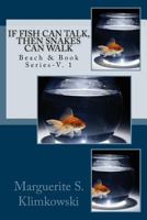If Fish Can Talk, Then Snakes Can Walk 0989976114 Book Cover
