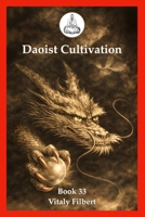 Daoist Cultivation, Book 33: The Secret of the Golden Flower: Questions and Answers Clarifying the Hidden: A Companion Text to The Secret of the Golden Flower - Translation and Commentary B0GJS7198B Book Cover