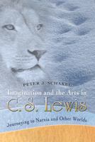 Imagination and the Arts in C. S. Lewis: Journeying to Narnia and Other Worlds 0826219373 Book Cover