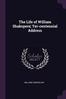 The Life of William Shakspere; Ter-centennial Address 1378628705 Book Cover