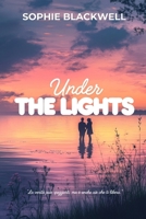 Under the lights - Il confine tra noi: Un’amore tra segreti, passioni e verità mai svelate (Italian Edition) B0F48YW3KX Book Cover