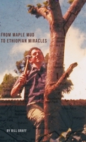 From Maple Mud to Ethiopian Miracles B0H115MDN1 Book Cover