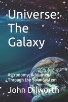 Universe: The Galaxy: Astronomy: A Journey Through the Solar System B0BD95N21F Book Cover