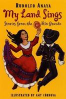 My Land Sings: Stories from the Rio Grande 0688150780 Book Cover