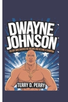 DWAYNE JOHNSON: The Boy Who Crushed His Dreams and Became a Champion B0DR2XYMLR Book Cover