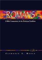 Romans: A Bible Commentary in the Wesleyan Tradition 0898271576 Book Cover