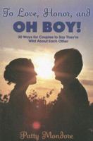 To Love, Honor, and Oh Boy!: 30 Ways for Couples to Say They're Wild about Each Other 0788024671 Book Cover