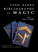 Todd Karr's Bibliography of Magic vol. 1 Revised Edition: Foreword by David Copperfield (Todd Karr's Bibliography of Magic Revised Edition) B0FH6Q23P6 Book Cover
