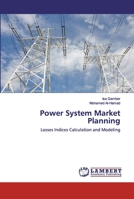 Power System Market Planning: Losses Indices Calculation and Modeling 6202556536 Book Cover
