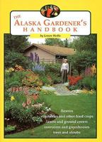 Alaska's Gardener's Handbook 1878100564 Book Cover