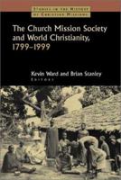 The Church Mission Society and World Christianity, 1799-1999 (Studies in the History of Christian Missions) 1032340371 Book Cover