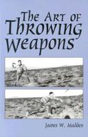 Art Of Throwing Weapons (Exotic Weapons) 0873648412 Book Cover