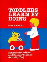 Toddlers Learn by Doing: Toddler Activities and Parent/Teacher Activity Log 0893340855 Book Cover