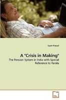 A "Crisis in Making": The Pension System in India with Special Reference to Kerala 3639248511 Book Cover