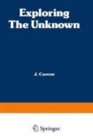 Exploring the Unknown: Great Mysteries Reexamined 0306801396 Book Cover
